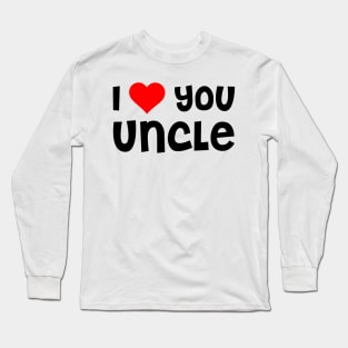 I Love You Uncle Long Sleeve T-Shirt